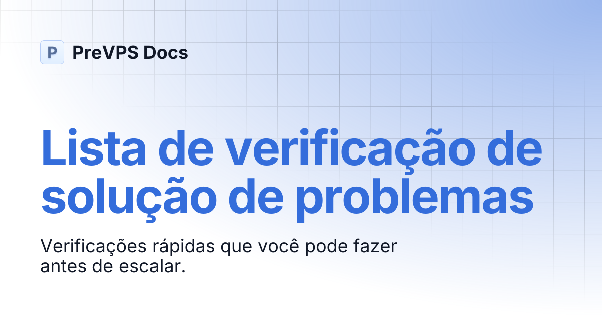 Lista de verificação de solução de problemas | PreVPS Docs
