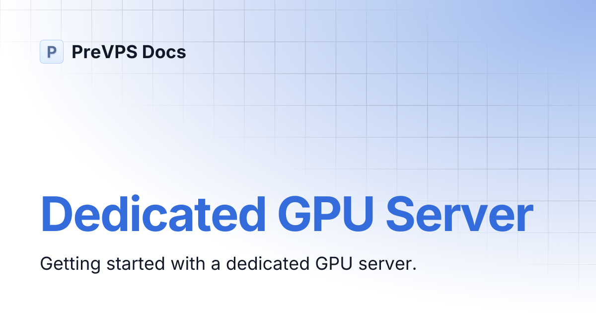 Dedicated GPU Server | PreVPS Docs